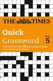 The Times Crosswords — THE TIMES QUICK CROSSWORD BOOK 5: 80 world-famous crossword puzzles from The Times2: 80 world-famous crossword puzzles from The Times2