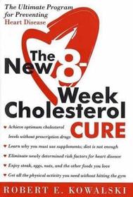 THE NEW 8 WEEK CHOLESTEROL CURE: The Ultimate Programme for Preventing Heart Disease