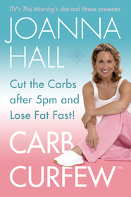 CARB CURFEW: Cut the Carbs after 5pm and Lose Fat Fast!: Cut the Carbs after 5pm and Lose Fat Fast!
