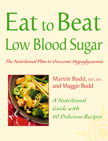 Eat to Beat — LOW BLOOD SUGAR: The Nutritional Plan to Overcome Hypoglycaemia, with 60 Recipes: The Nutritional Plan to Overcome Hypoglycaemia, with 60 Recipes
