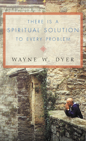 THERE IS A SPIRITUAL SOLUTION TO EVERY PROBLEM