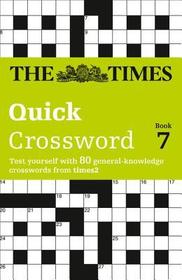 The Times Crosswords — THE TIMES QUICK CROSSWORD BOOK 7: 80 world-famous crossword puzzles from The Times2: 80 world-famous crossword puzzles from The Times2