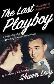 THE LAST PLAYBOY: The High Life of Porfirio Rubirosa: The High Life of Porfirio Rubirosa