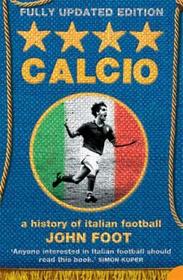 CALCIO: A History of Italian Football: A History of Italian Football