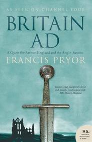 BRITAIN AD: A Quest for Arthur, England and the Anglo-Saxons: A Quest for Arthur, England and the Anglo-Saxons