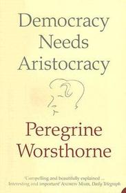 DEMOCRACY NEEDS ARISTOCRACY
