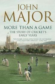 MORE THAN A GAME: The Story of Cricket's Early Years: The Story of Cricket's Early Years