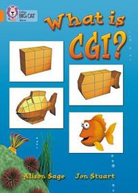Collins Big Cat — WHAT IS CGI?: Band 06/Orange