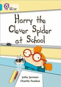 Collins Big Cat — HARRY THE CLEVER SPIDER AT SCHOOL: Band 07/Turquoise: Band 07/Turquoise