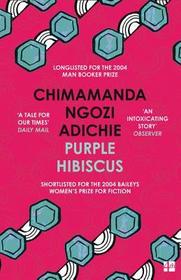 PURPLE HIBISCUS: Winner of the Hermann-Hesse-Preis 2020. Shortlisted for the Orange Prize for Fiction 2004