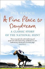 A FINE PLACE TO DAYDREAM: A Classic Story of the National Hunt