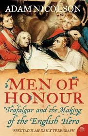 MEN OF HONOUR: Trafalgar and the Making of the English Hero