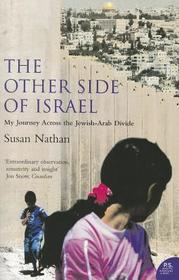 THE OTHER SIDE OF ISRAEL: My Journey Across the Jewish/Arab Divide: My Journey Across the Jewish/Arab Divide