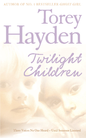 TWILIGHT CHILDREN: Three Voices No One Heard – Until Someone Listened: Three Voices No One Heard - Until Someone Listened