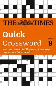 The Times Crosswords — THE TIMES QUICK CROSSWORD BOOK 9: 80 world-famous crossword puzzles from The Times2: 80 world-famous crossword puzzles from The Times2