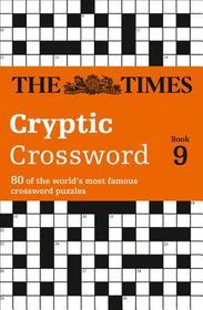 The Times Crosswords — THE TIMES CRYPTIC CROSSWORD BOOK 9: 80 world-famous crossword puzzles: 80 world-famous crossword puzzles