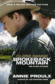 CLOSE RANGE: Brokeback Mountain and other stories [Film tie-in edition]: Brokeback Mountain and other stories