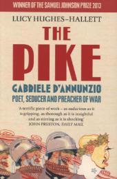 The Pike: Gabriele d'Annunzio, Poet, Seducer and Preacher of War. Winner of the 2013 Samuel Johnson Prize for Non-Fiction. Winner of the 2013 Samuel Johnson Prize for Non-Fiction The Pike: Gabriele d'Annunzio, Poet, Seducer and Preacher of War. Winner of the 2013 Samuel Johnson Prize for Non-Fiction. Winner of the 2013 Samuel Johnson Prize for Non-Fiction