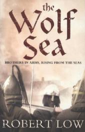 The Wolf Sea. Robert Low: Brothers in arms, rising from the seas The Wolf Sea. Robert Low: Brothers in arms, rising from the seas