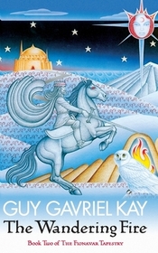 THE WANDERING FIRE: The Fionavar Tapestry Book Two
