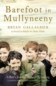 BAREFOOT IN MULLYNEENY: A Boy’s Journey Towards Belonging: A Boy's Journey Towards Belonging