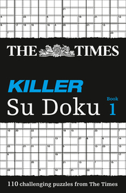The Times Su Doku — THE TIMES KILLER SU DOKU BOOK 1: 110 challenging puzzles from The Times
