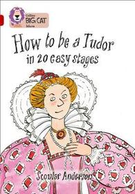 Collins Big Cat — HOW TO BE A TUDOR: Band 14/Ruby: Band 14/Ruby