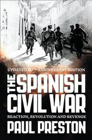 THE SPANISH CIVIL WAR: Reaction, Revolution and Revenge: Reaction, Revolution and Revenge