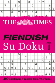 The Times Su Doku — THE TIMES FIENDISH SU DOKU BOOK 1: 200 challenging puzzles from The Times