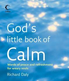 God's Little Book of Calm: Words of Peace and Refreshment for Weary Souls