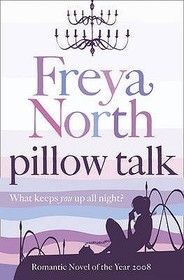 PILLOW TALK: Can first love ever have a second chance? Winner of the Romantic Novel of the Year 2008