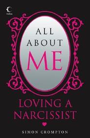 ALL ABOUT ME: Loving a narcissist: Loving a narcissist
