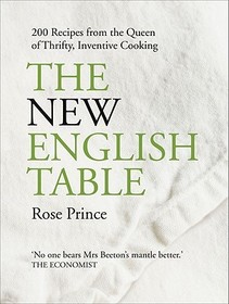 THE NEW ENGLISH TABLE: 200 recipes from the queen of thrifty, inventive cooking: 200 Recipes From the Queen of Thrifty, Inventive Cooking