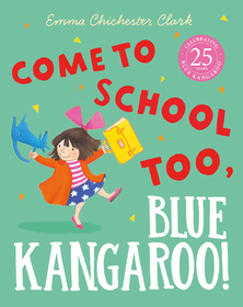 Blue Kangaroo — COME TO SCHOOL TOO, BLUE KANGAROO! [not-US]