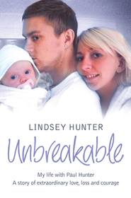 UNBREAKABLE: My life with Paul Hunter. A story of extraordinary love, loss and courage.: My life with Paul Hunter. A story of extraordinary love, loss and courage.