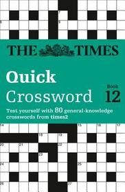 The Times Crosswords — THE TIMES QUICK CROSSWORD BOOK 12: 80 world-famous crossword puzzles from The Times2: 80 world-famous crossword puzzles from The Times2