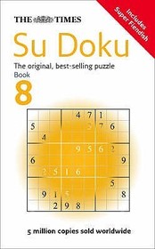 The Times Su Doku — THE TIMES SU DOKU BOOK 8: 150 challenging puzzles from The Times: 150 challenging puzzles from The Times