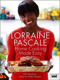 HOME COOKING MADE EASY: 100 fabulous, easy to make recipes