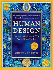 HUMAN DESIGN: Discover the Person You Were Born to Be: Discover the Person You Were Born to Be