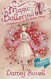 Magic Ballerina (6) — DELPHIE AND THE BIRTHDAY SHOW: Delphie's Adventures