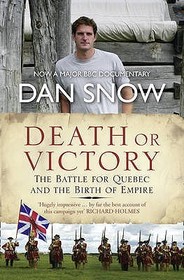 DEATH OR VICTORY: The Battle for Quebec and the Birth of Empire
