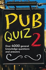 Pub Quiz 2: Over 4000 General Knowledge Questions and Answers