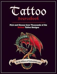 TATTOO SOURCEBOOK: Pick and Choose from Thousands of the Hottest Tattoo Designs: Pick and Choose from Thousands of the Hottest Tattoo Designs