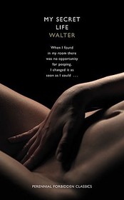 Harper Perennial Forbidden Classics — MY SECRET LIFE: Book One