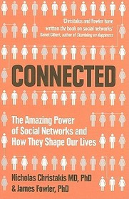 CONNECTED: The Amazing Power of Social Networks and How They Shape Our Lives: The Amazing Power of Social Networks and How They Shape Our Lives