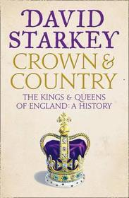 CROWN AND COUNTRY: A History of England through the Monarchy: A History of England through the Monarchy