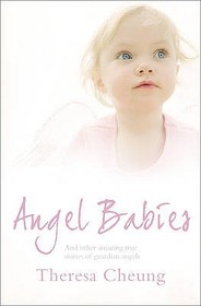 ANGEL BABIES: And Other Amazing True Stories of Guardian Angels: And Other Amazing True Stories of Guardian Angels