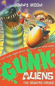 GUNK Aliens (4) — THE SEWERS CRISIS
