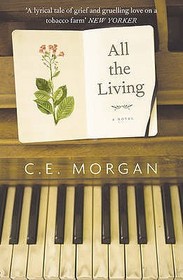 All the Living. C.E. Morgan