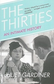THE THIRTIES: An Intimate History of Britain: An Intimate History of Britain